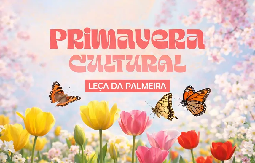 Primavera Cultural - Leça da Palmeira 2026